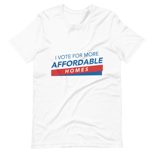 I Vote for More Affordable Housing  t-shirt