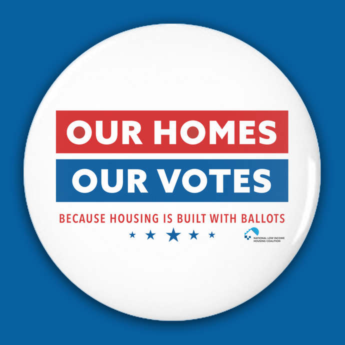 Our homes, our votes Pin-Back Button
